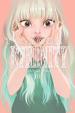 TO YOUR ETERNITY, VOL. 10 . OFERTA Bs. 60