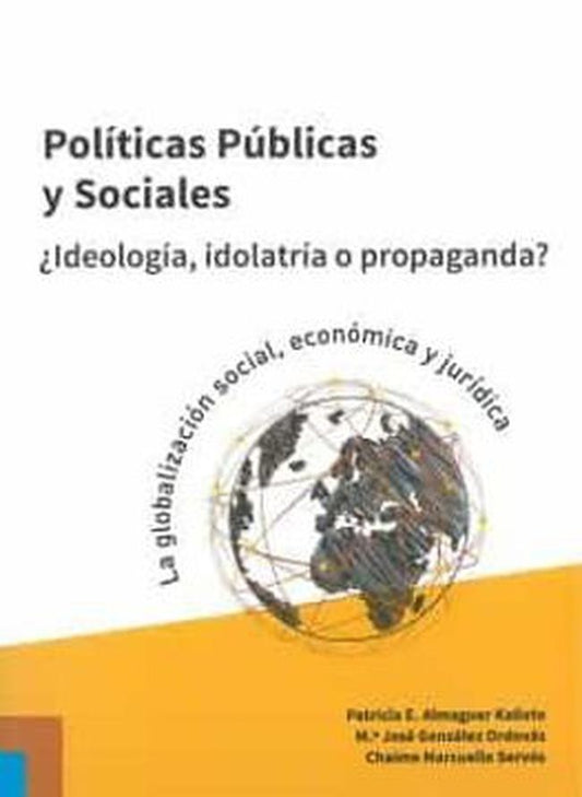 POLITICAS PUBLICAS Y SOCIALES. ¿IDEOLOGIA, IDOLATRIA O PROPAGANDA? | VARIOS
