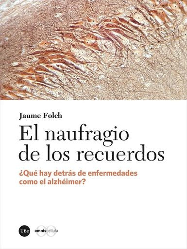 NAUFRAGIO DE LOS RECUERDOS, EL. ¿QUE HAY DETRAS DE ENFERMEDADES COMO EL ALZHEIMER? . REBAJA Bs. 115 | JAUME FOLCH LOPEZ