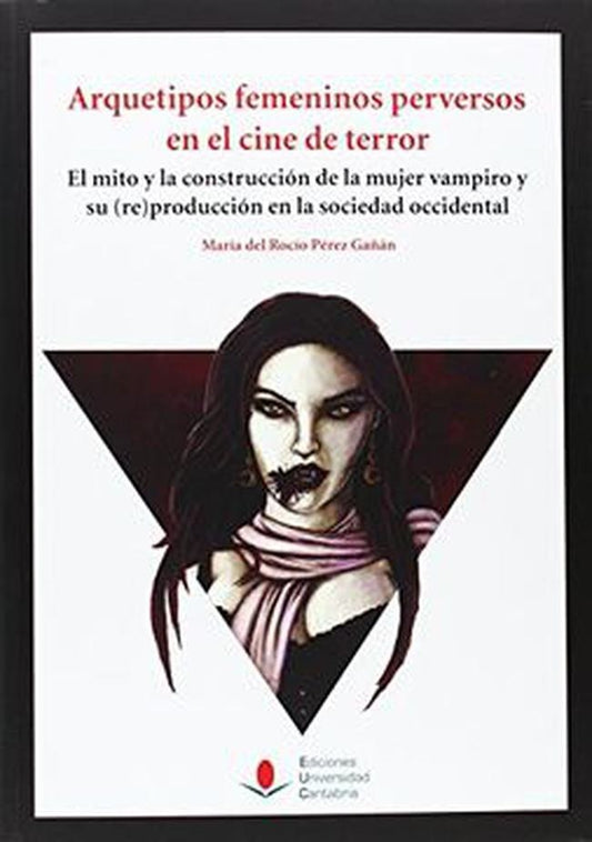 ARQUETIPOS FEMENINOS PERVERSOS EN EL CINE | MARIA DEL ROCIO PEREZ GAÑAN
