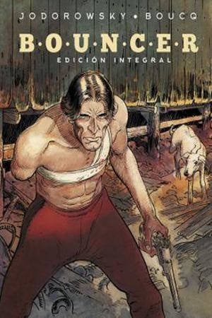 BOUNCER. EDICION INTEGRAL. NUEVO FORMATO, EMPASTADO | ALEJANDRO JODOROWSKY