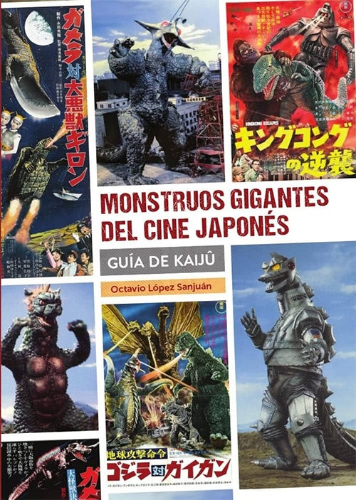 MONSTRUOS GIGANTES DEL CINE JAPONES. GUIA KAIJU | OCTAVIO LOPEZ SANJUAN