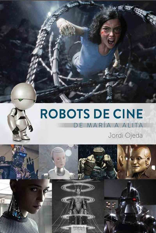 ROBOTS DE CINE. DE MARIA A ALITA | JORDI OJEDA