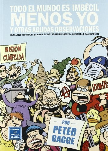 TODO EL MUNDO ES IMBECIL MENOS YO Y OTRAS AGUDAS OBSERVACIONES | PETER BAGGE
