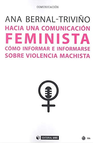 HACIA UNA COMUNICACION FEMINISTA. COMO INFORMAR E INFORMARSE SOBRE VIOLENCIA MACHISTA | VARIOS