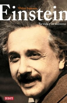 EINSTEIN. SU VIDA Y SU UNIVERSO | WALTER ISAACSON