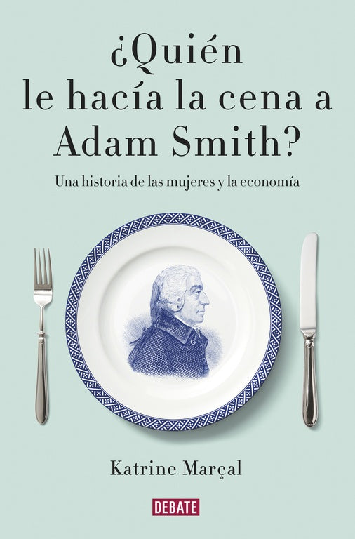 QUIEN LE HACIA LA CENA A ADAM SMITH? | KATRINE MARCAL