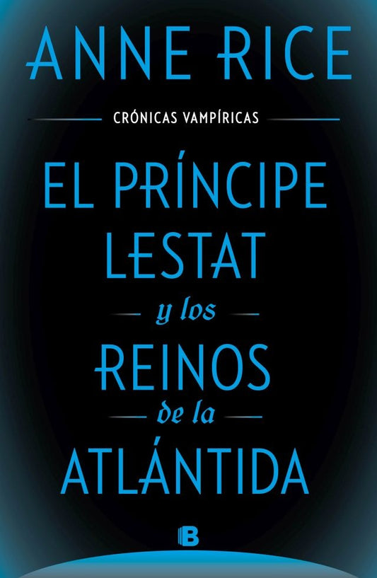 PRINCIPE LESTAT Y LOS REINOS DE LA ATLANTIDA, EL | ANNE RICE