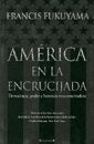 AMERICA EN LA ENCRUCIJADA. DEMOCRACIA, PODER Y HERENCIA NEOCONSERVADORA. OFERTA 20 Bs. | FRANCIS FUKUYAMA