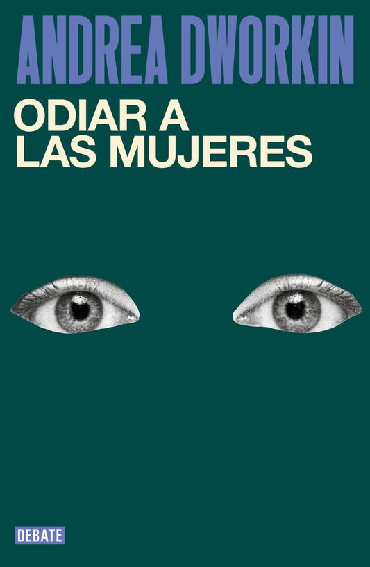 ODIAR A LAS MUJERES | ANDREA DWORKIN