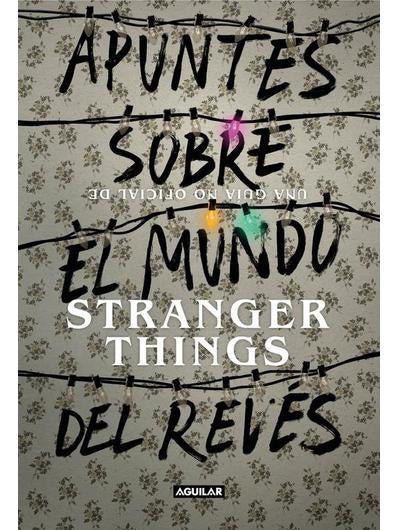APUNTES SOBRE EL MUNDO DEL REVES. STRANGER THINGS. Oferta 90 Bs | WALTER DRESEL