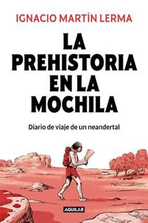 PREHISTORIA EN LA MOCHILA, LA . REBAJA Bs. 145 | IGNACIO MARTIN LERMA