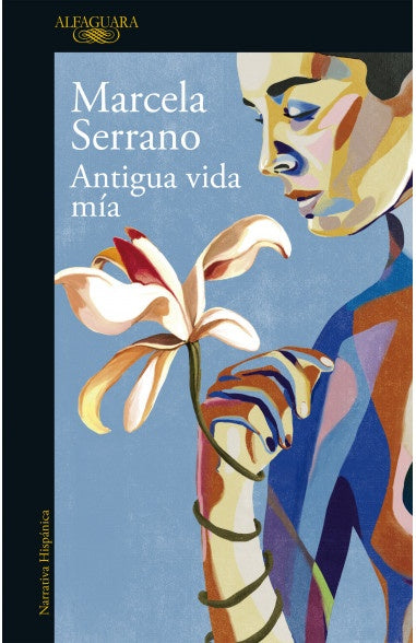 ANTIGUA VIDA MIA | MARCELA SERRANO