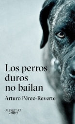 PERROS DUROS NO BAILAN, LOS | ARTURO PEREZ REVERTE