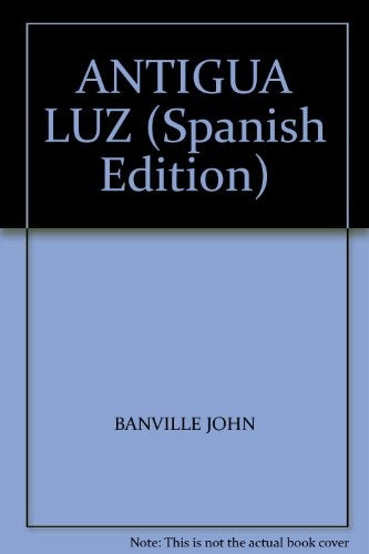 ANTIGUA LUZ Rebaja 140 Bs | JOHN BANVILLE