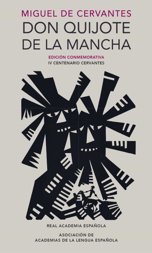 DON QUIJOTE DE LA MANCHA. (EDICION DEL IV CENTENARIO CONMEMORATIVA DE LA RAE) | MIGUEL DE CERVANTES