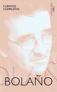 CUENTOS COMPLETOS (BOLAÑO) | ROBERTO BOLAÑO