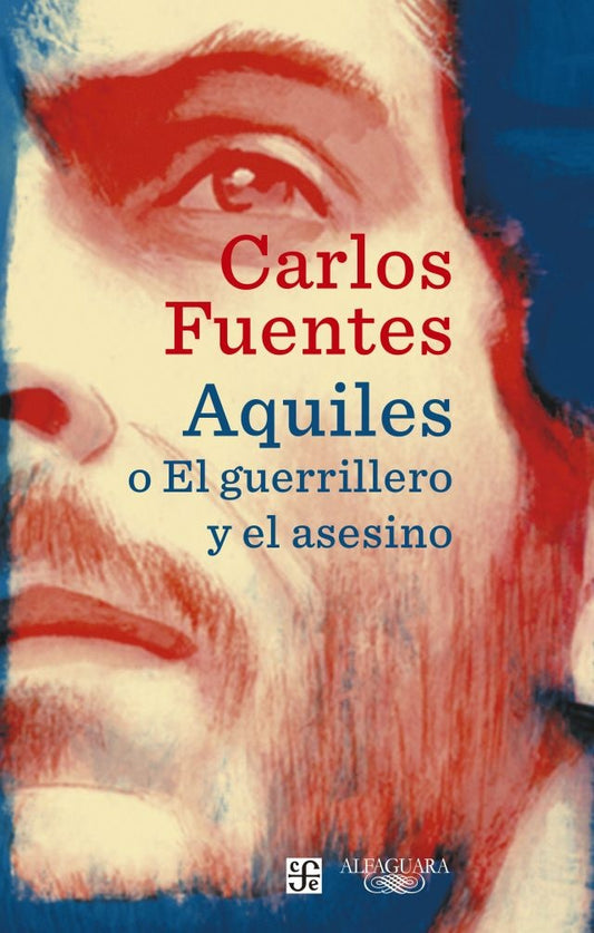 AQUILES O EL GUERRILLERO Y EL ASESINO Rebaja 95 Bs. | CARLOS FUENTES