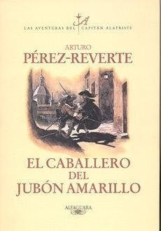 CABALLERO DEL JUBON AMARILLO, EL. Rebaja 84 Bs. | ARTURO PEREZ REVERTE