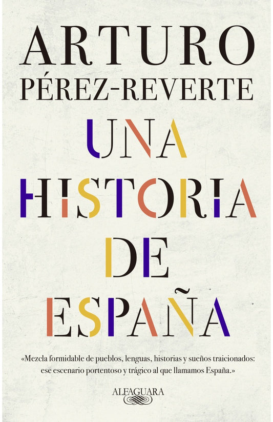 UNA HISTORIA DE ESPAÑA | ARTURO PEREZ REVERTE