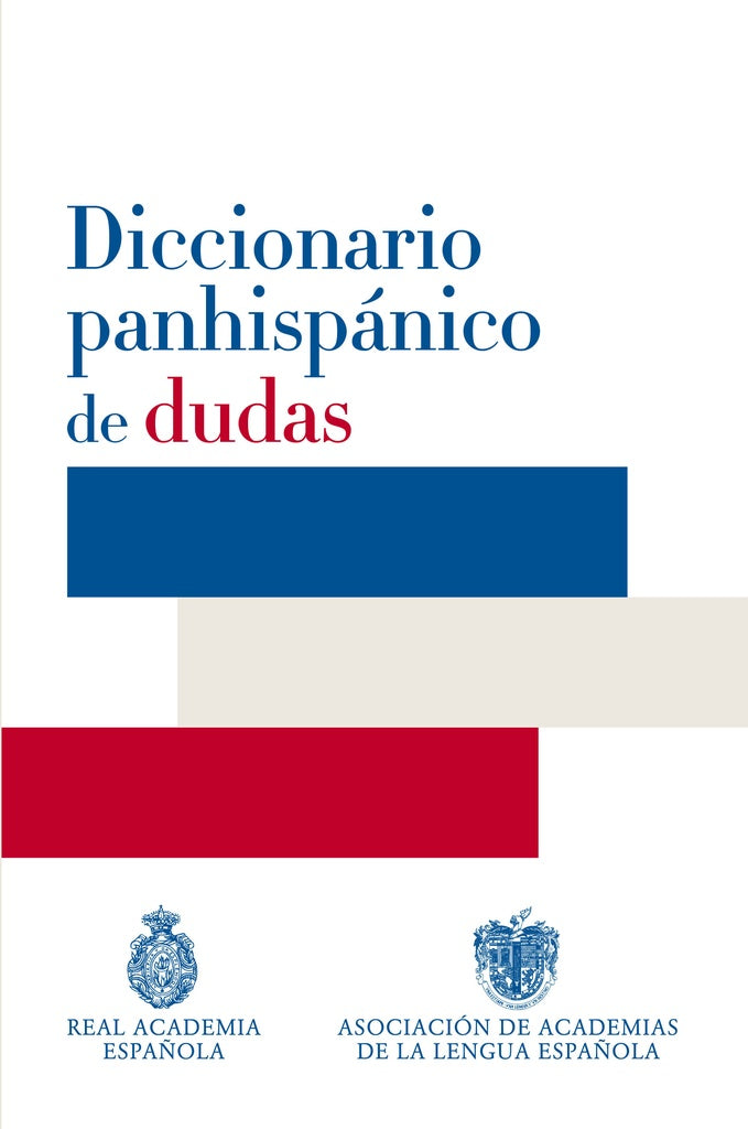 DICCIONARIO PANHISPANICO DE DUDAS. Tapa Dura | REAL ACADEMIA ESPAÑOLA