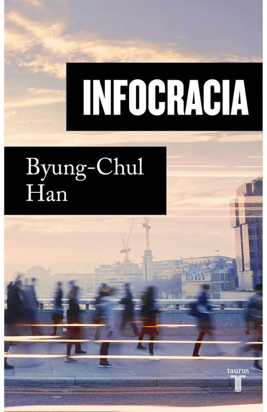 INFOCRACIA | BYUNG-CHUL HAN