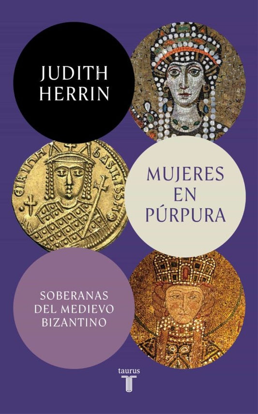 MUJERES EN PURPURA. SOBERANAS DEL MEDIEVO BIZANTINO | JUDITH HERRIN