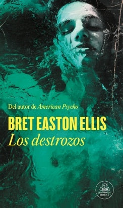 DESTROZOS, LOS | BRET EASTON ELLIS