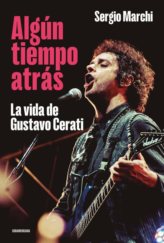 ALGUN TIEMPO ATRAS: LA VIDA DE GUSTAVO CERATI | SERGIO MARCHI
