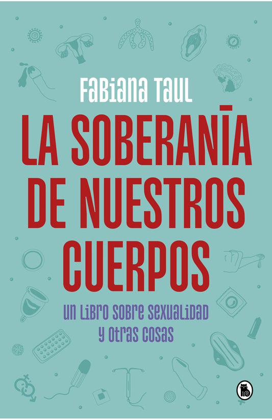 SOBERANIA DE NUESTROS CUERPOS, LA | FABIANA TAUL