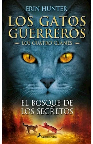 GATOS GUERREROS -CUATRO CLANES 3-EL BOSQUE DE LOS SECRETOS | ERIN HUNTER