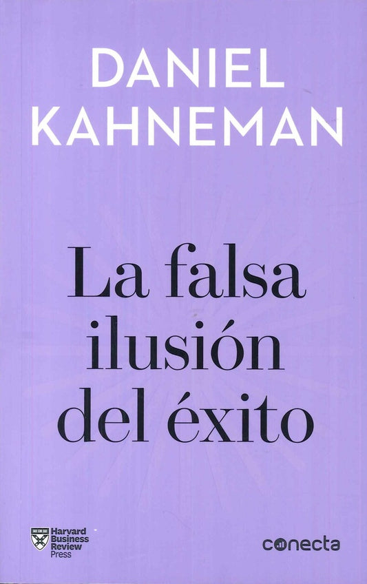 FALSA ILUSION DEL EXITO, LA | DANIEL KAHNEMAN