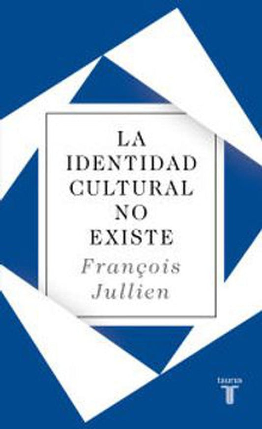 IDENTIDAD CULTURAL NO EXISTE, LA | FRANÇOIS JULLIEN