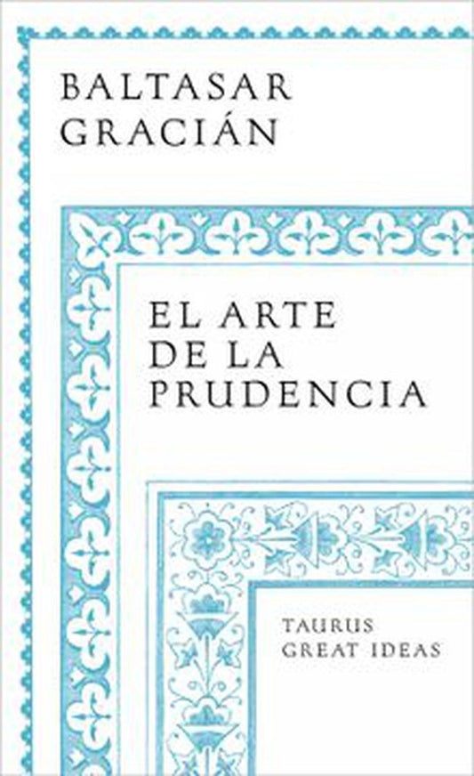ARTE DE LA PRUDENCIA, EL | BALTASAR GRACIAN