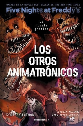 FIVE NIGHTS AT FREDDY'S. LOS OTROS ANIMATRONICOS. La novela grafica. 2 | SCOTT/BREED-WRISLEY  KIRA CAWTHON