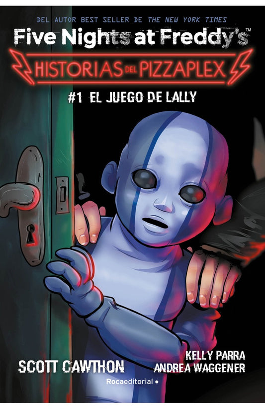 FIVE NIGHTS AT FREDDY´S. HISTORIAS DEL PIZZAPLEX. 1 Juego de Lally | SCOTT/PARRA  KELLY/WAGGENER  ANDREA CAWTHON
