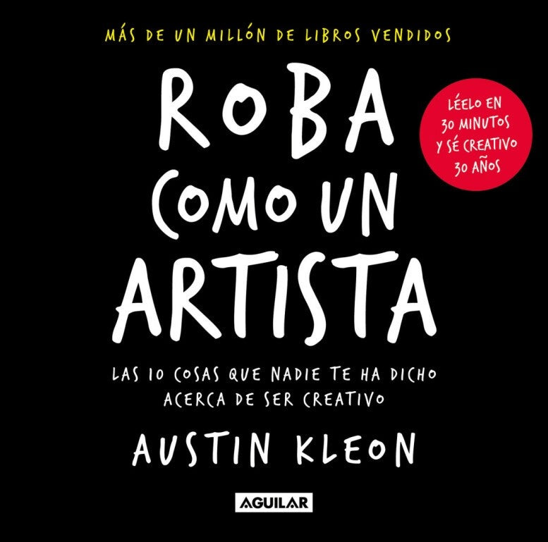 ROBA COMO UN ARTISTA | AUSTIN KLEON