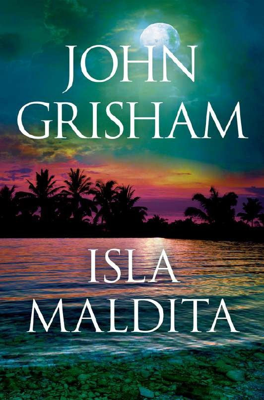 ISLA MALDITA | JOHN GRISHAM