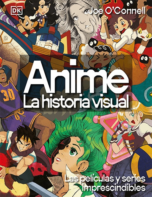 ANIME. LA HISTORIA VISUAL | JOE O'CONNELL