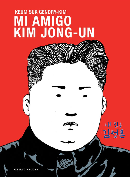 MI AMIGO KIM JONG-UN. Tapa Blanda | KEUM SUK GENDRY-KIMG