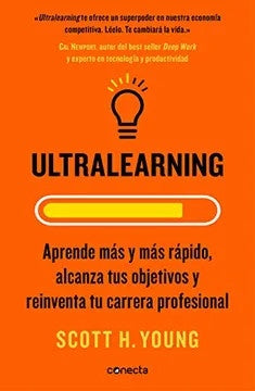 ULTRALEARNING.Aprende más y más rápido, alcanza tus objetivos y reinventa tu carrera profesion. | SCOTT YOUNG