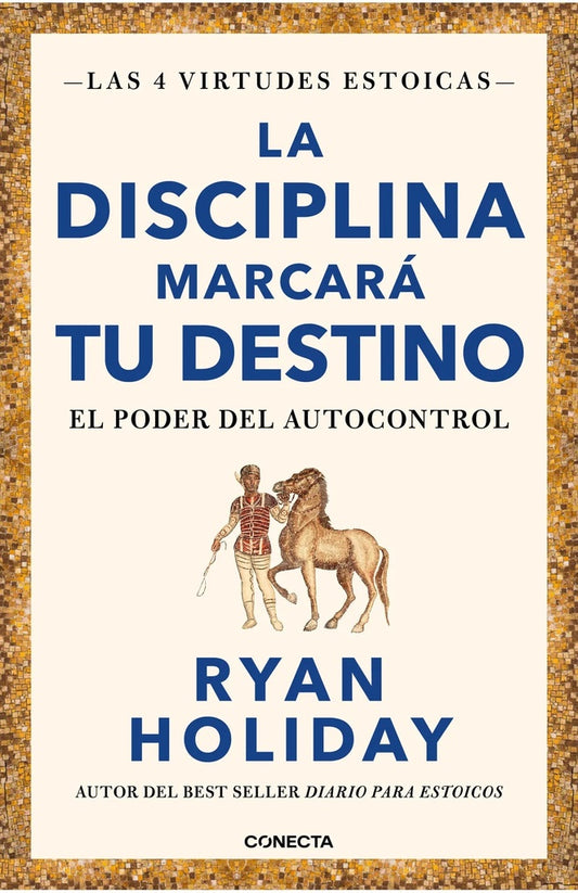 DISCIPLINA MARCARA TU DESTINO,LA. | RYAN HOLIDAY