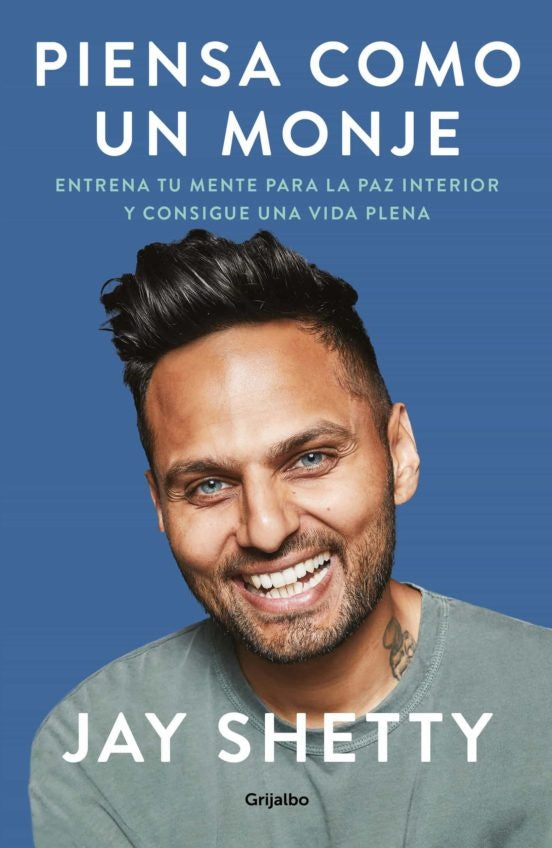 PIENSA COMO UN MONJE: ENTRENA TU MENTE PARA LA PAZ INTERIOR Y CONSIGUE UNA VIDA PLENA | JAY SHETTY