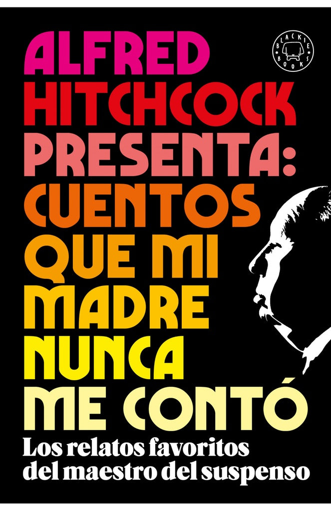 ALFRED HITCHCOCK PRESENTA : CUENTOS QUE MI MADRE NUNCA ME CONTO | ALFRED HITCHCOCK