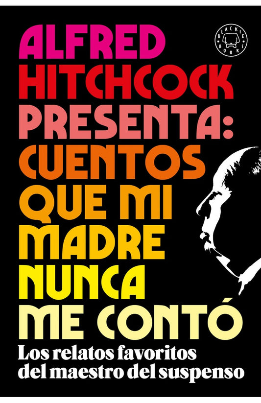 ALFRED HITCHCOCK PRESENTA : CUENTOS QUE MI MADRE NUNCA ME CONTO | ALFRED HITCHCOCK