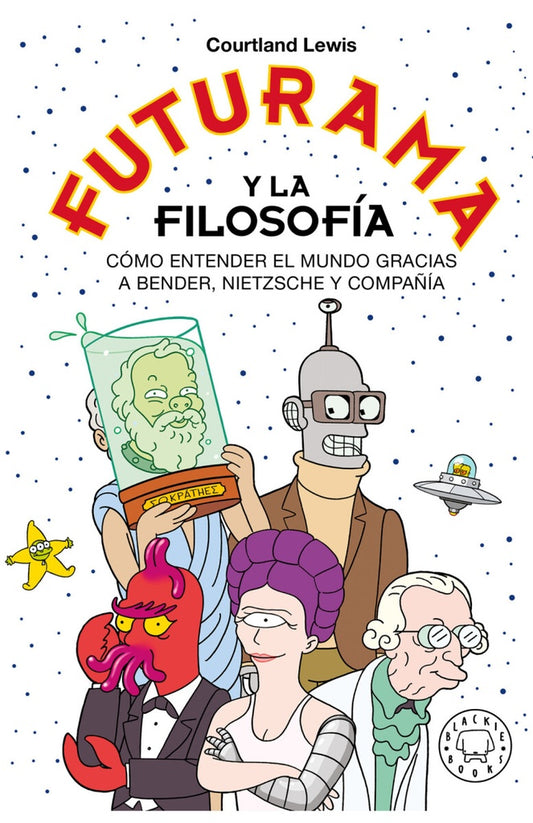 FUTURAMA Y LA FILOSOFIA | LEWIS COURTLAND