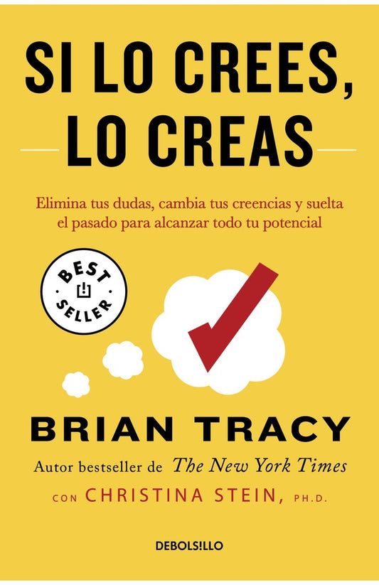 SI LO CREES, LO CREAS. CAMBIA TUS CREENCIAS Y SUELTA EL PASADO PARA ALCANZAR TODO TU POTENCIAL | BRIAN TRACY