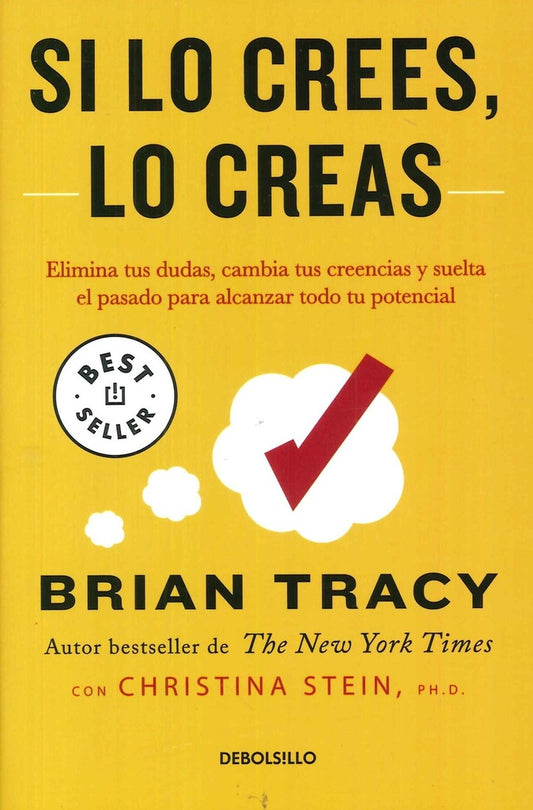 SI LO CREES, LO CREAS. CAMBIA TUS CREENCIAS Y SUELTA EL PASADO PARA ALCANZAR TODO TU POTENCIAL | BRIAN TRACY