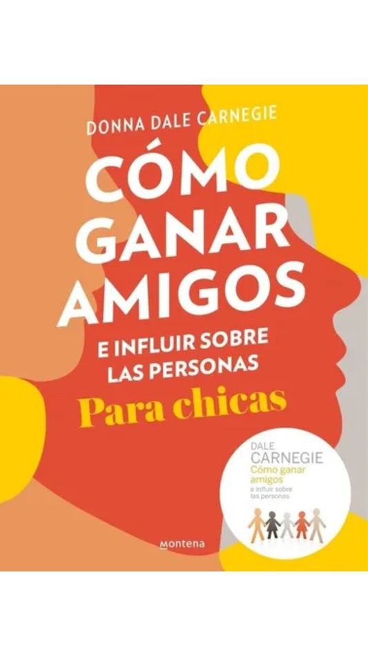 COMO GANAR AMIGOS E INFLUIR SOBRE LAS PERSONAS. Para Chicas | DONNA DALE CARNEGIE