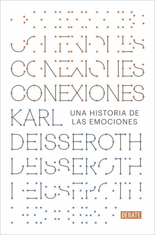 CONEXIONES. UNA HISTORIA DE LAS EMOCIONES | KARL DEISSEROTH